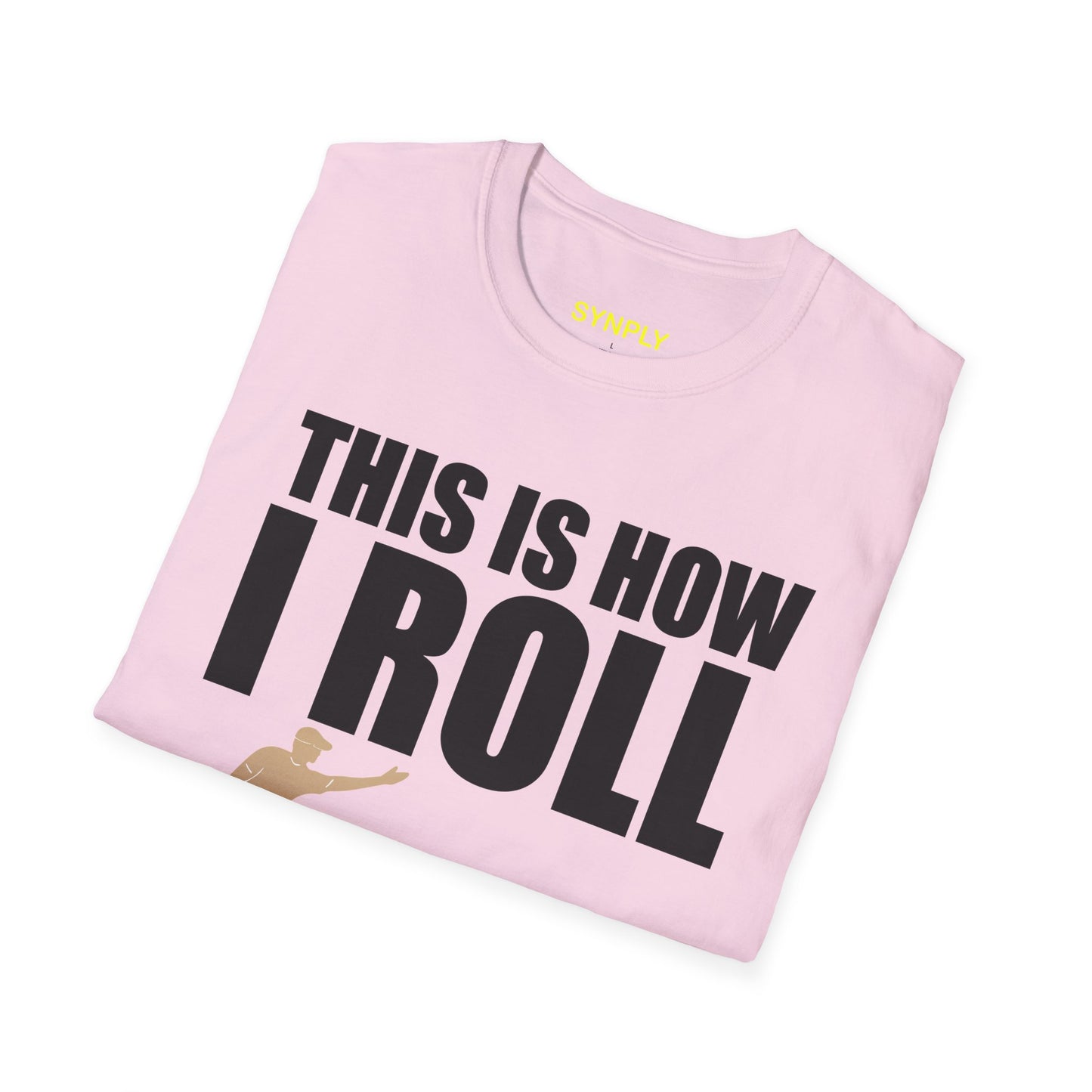 This Is How I Roll Softstyle T-Shirt