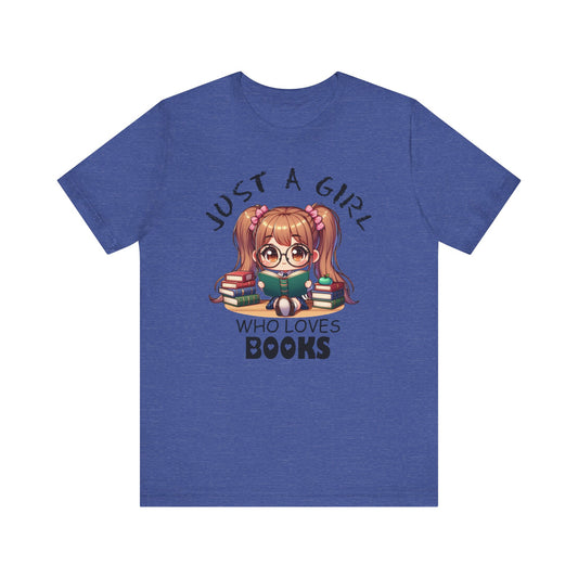 Just A Girl Who Loves Books T-shirt