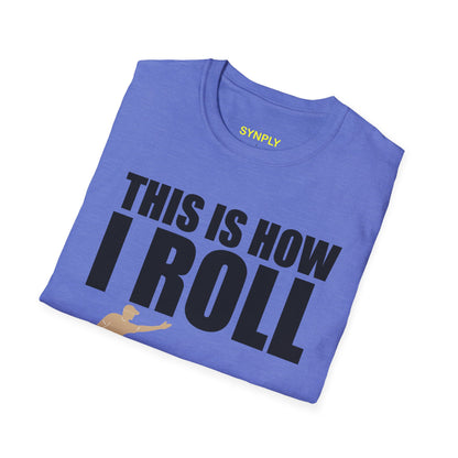 This Is How I Roll Softstyle T-Shirt